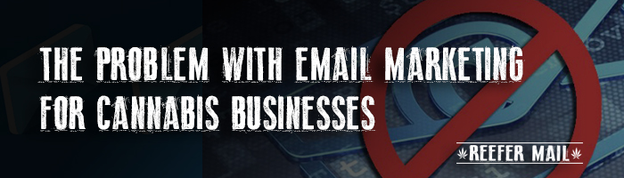 problem email marketing cannabis business